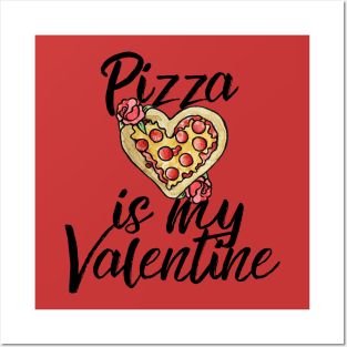 Pizza is my Valentine Posters and Art
